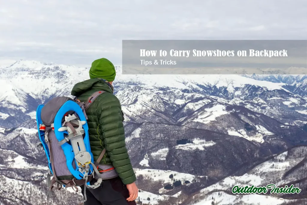 How to Carry Snowshoes on Backpack Tips & Tricks