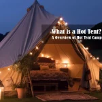 What is a Hot Tent? A Overview of Hot Tent Camping