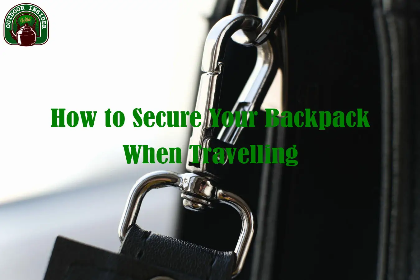 How to Secure Backpack When Travelling