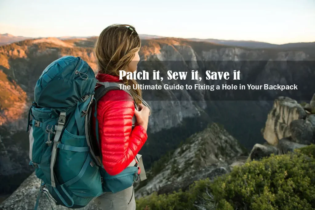 How to Fix a Hole in a Backpack Ultimate Guide