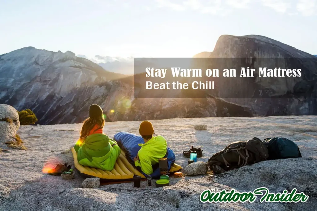 Learn How to Stay Warm on an Air Mattress: Beat the Chill