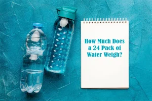 How Much Does a 24 Pack of Water Weigh