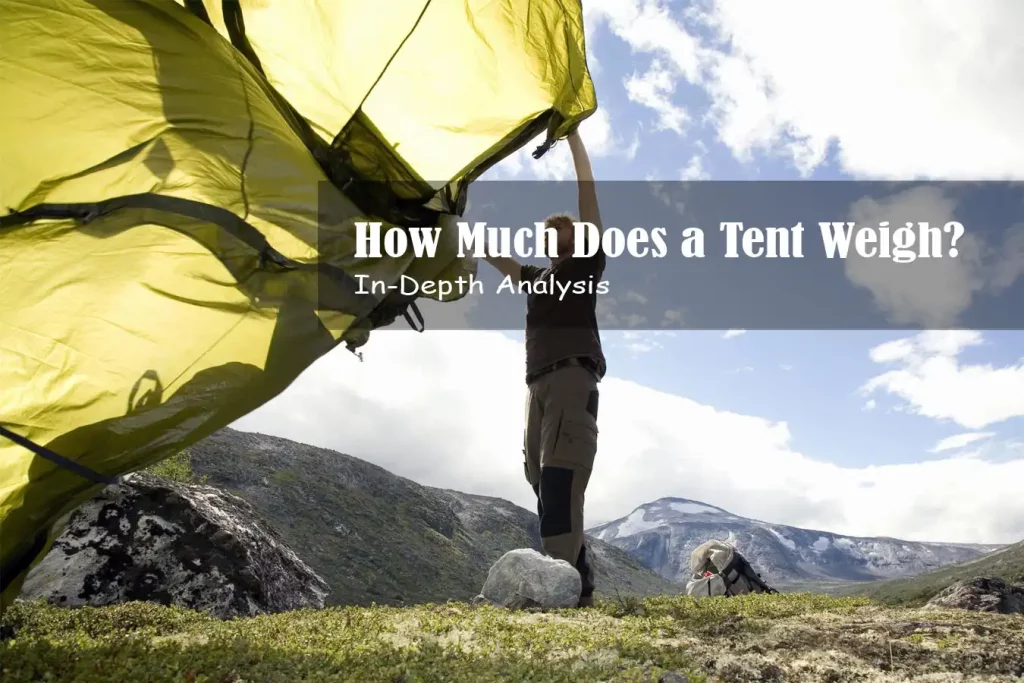 In-Depth Analysis: How Much Does a Tent Weigh
