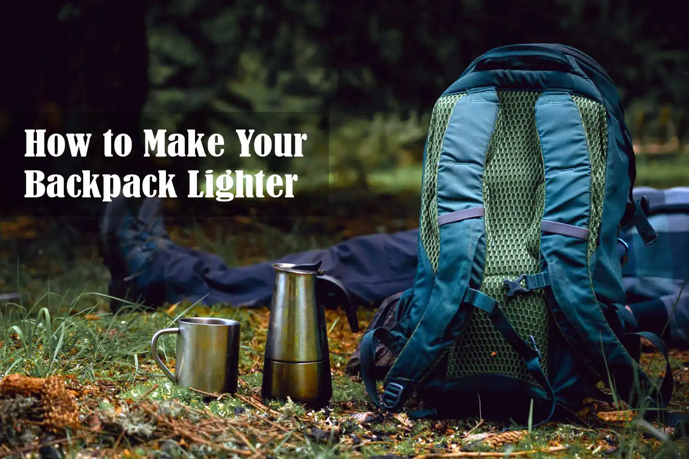 How to Make Your Backpack Lighter