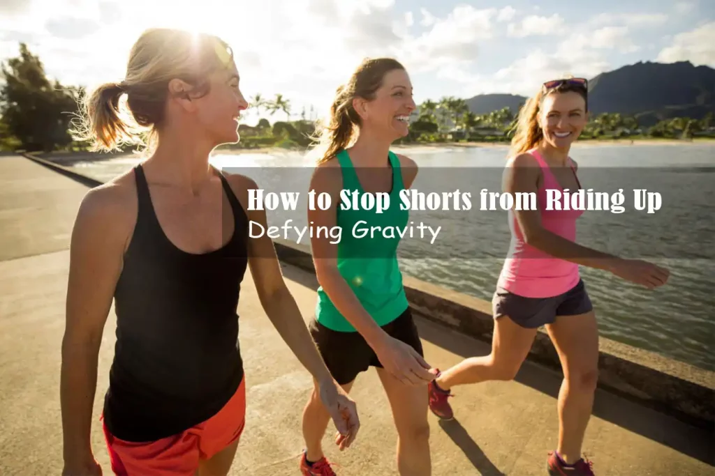 How to Stop Shorts from Riding Up