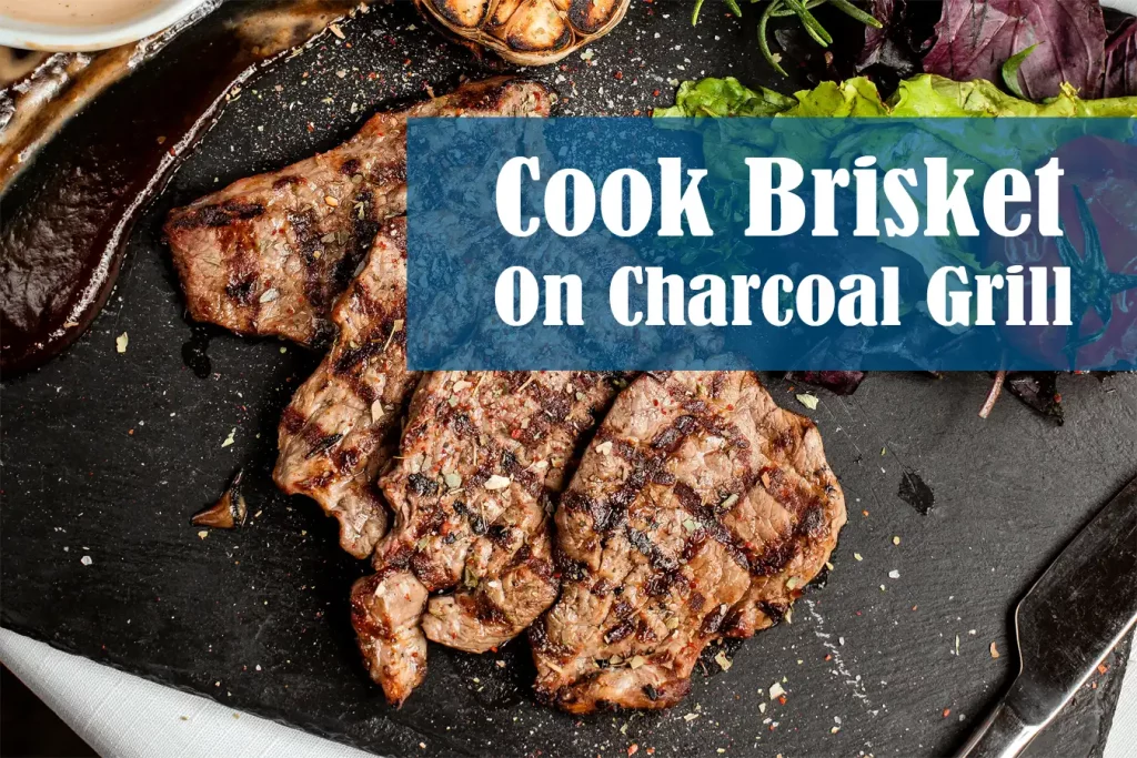 How Long to Cook Brisket on Charcoal Grill