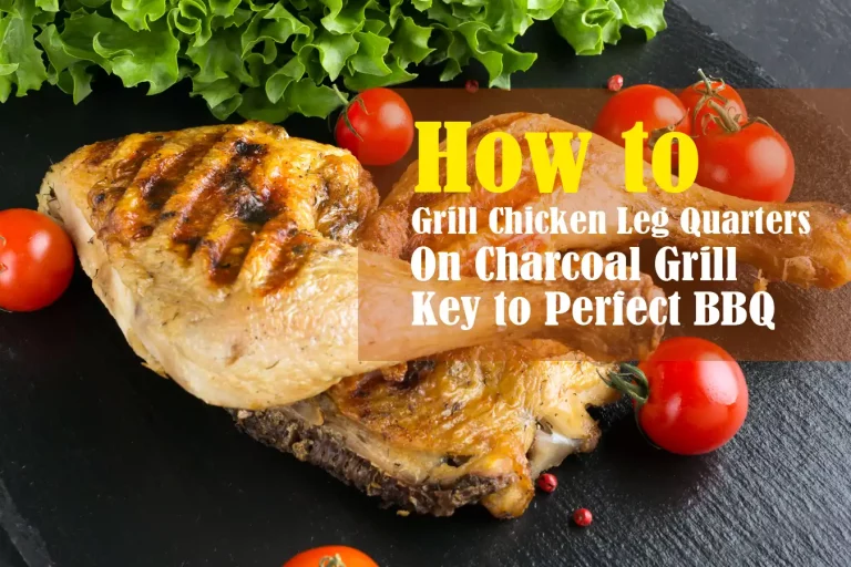 Grill Chicken Leg Quarters on Charcoal Grill