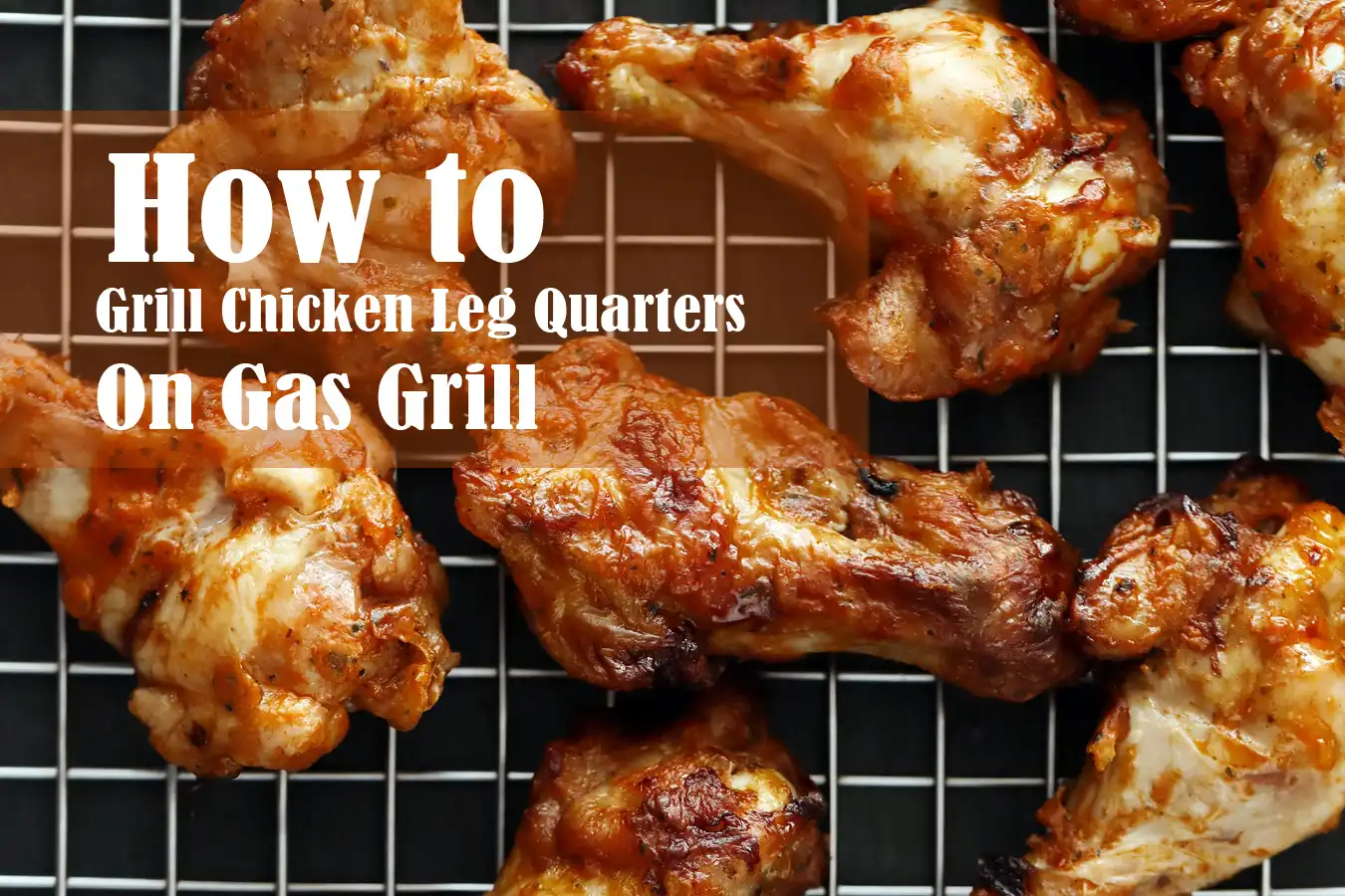 Grill Chicken Leg Quarters on Gas Grill