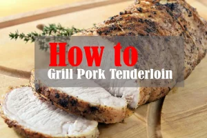 Grill Pork Tenderloin