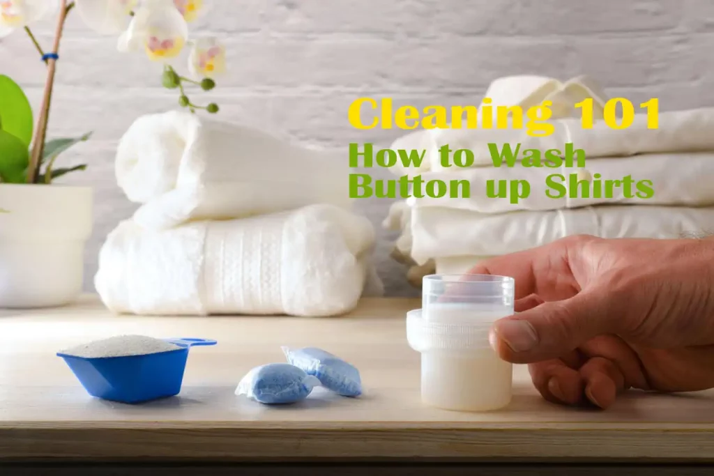 How to Wash Button up Shirts with Care: Cleaning 101