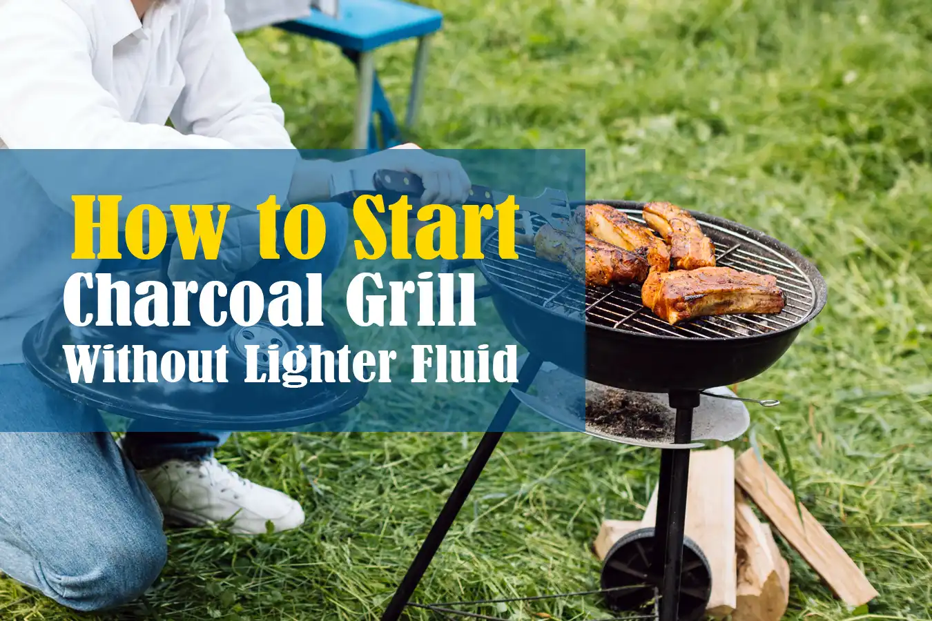 Start Charcoal Grill Without Lighter Fluid