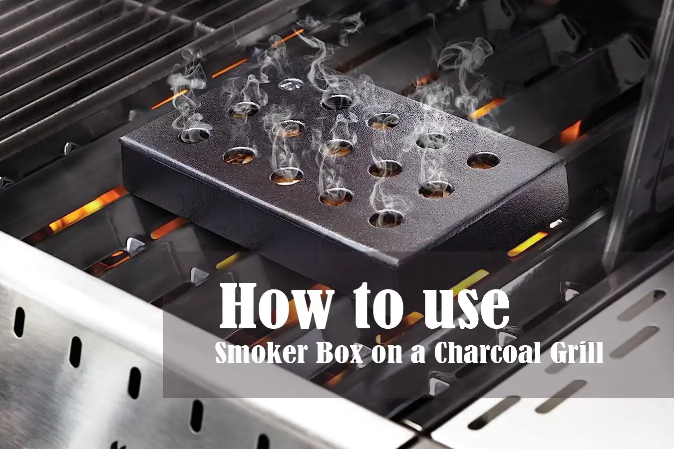 How to Use a Smoker Box on a Charcoal Grill
